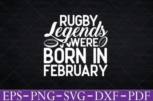 Download Rugby Legends Were Born in February Svg - February Collection