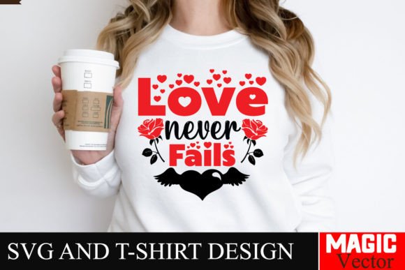 Download Love Never Fails SVG Cut File,Valentine - Premium Resources